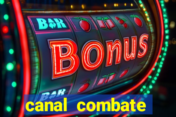 canal combate multicanais ao vivo